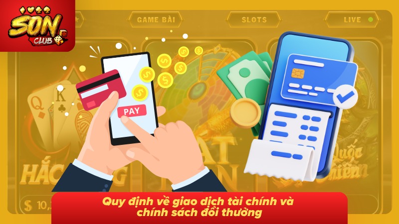 Quy định giao dịch tài chính cùng chính sách đổi thưởng được công bố rõ ràng
